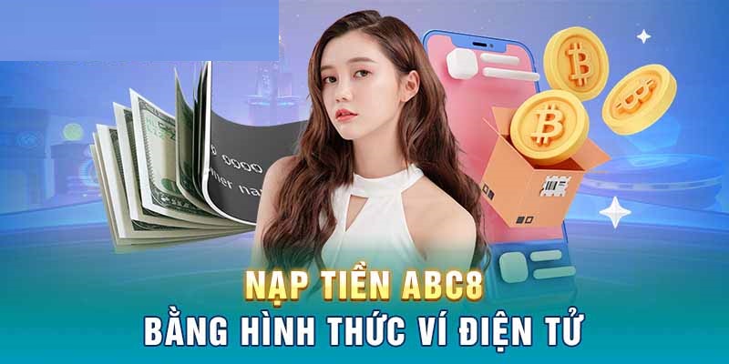 Thanh toán bằng ví điện từ để nạp tiền tại nhà cái ABC8